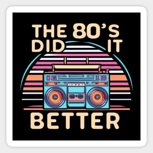 The 80s Did It Better Magnet